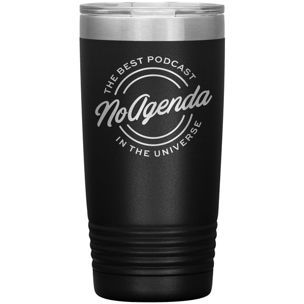 NO AGENDA THE BEST PODCAST - 20 oz tumbler