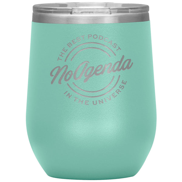 NO AGENDA THE BEST PODCAST - 12 oz wine tumbler