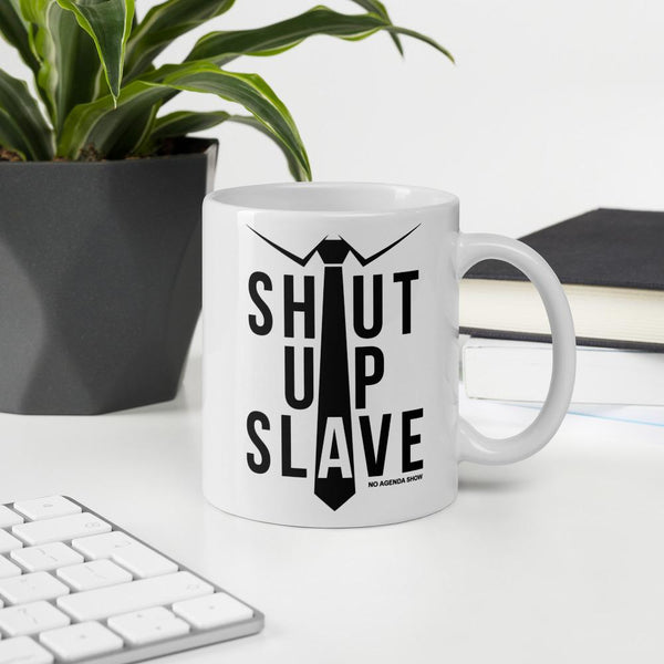 SHUT UP SLAVE - mug