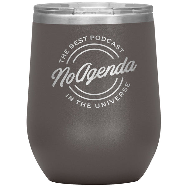 NO AGENDA THE BEST PODCAST - 12 oz wine tumbler
