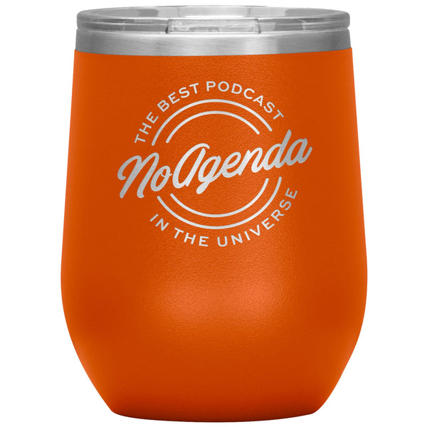 NO AGENDA THE BEST PODCAST - 12 oz wine tumbler