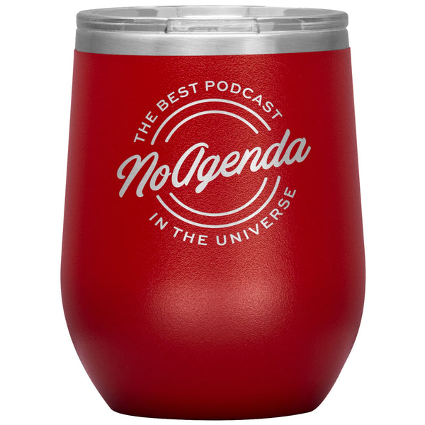 NO AGENDA THE BEST PODCAST - 12 oz wine tumbler