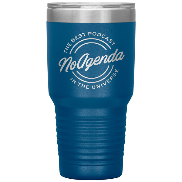 NO AGENDA THE BEST PODCAST - 30 oz tumbler