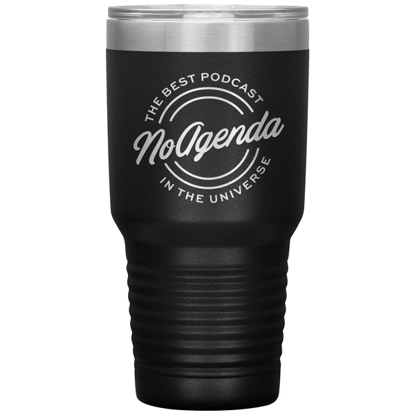 NO AGENDA THE BEST PODCAST - 30 oz tumbler