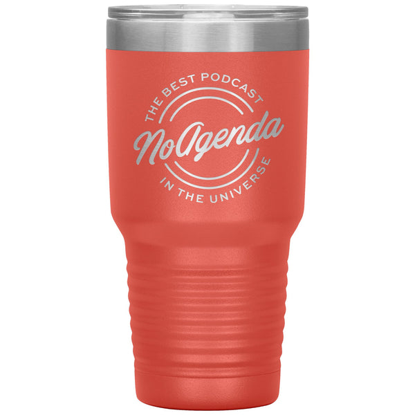 NO AGENDA THE BEST PODCAST - 30 oz tumbler