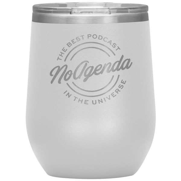 NO AGENDA THE BEST PODCAST - 12 oz wine tumbler