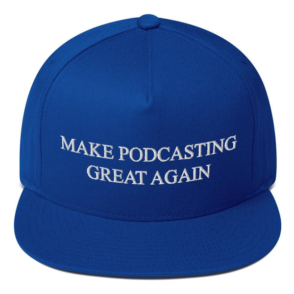 MAKE PODCASTING GREAT AGAIN - high snapback hat