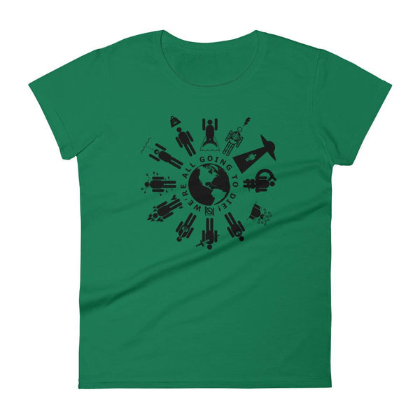 WE'RE ALL GOING TO DIE - womens tee