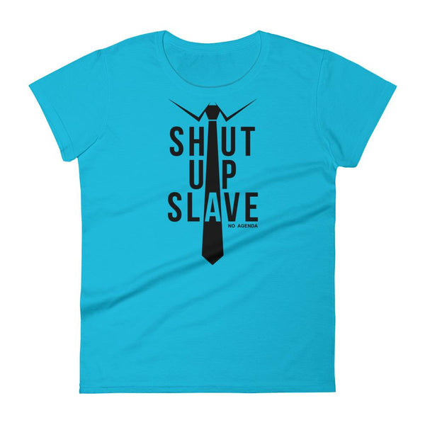 SHUT UP SLAVE | womens tee
