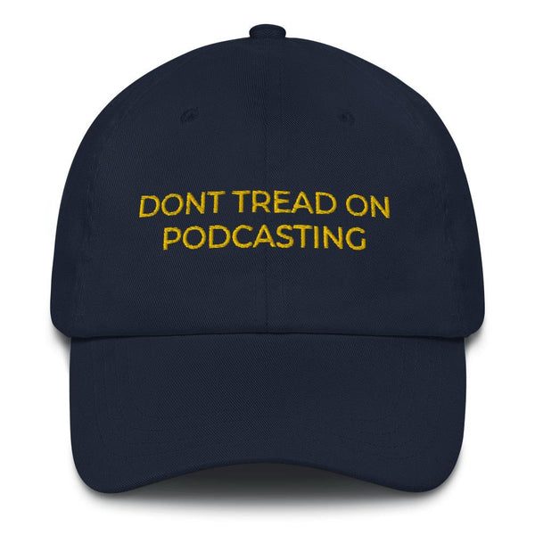 DONT TREAD ON PODCASTING - dad hat