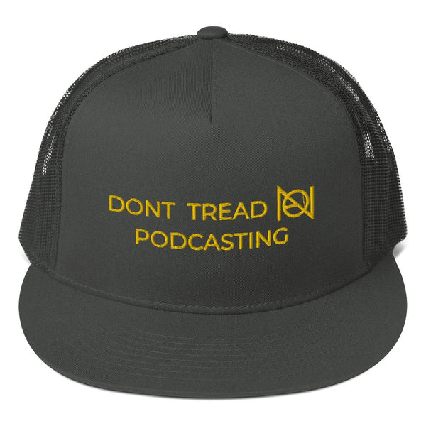 DONT TREAD ON PODCASTING - NA - high trucker hat