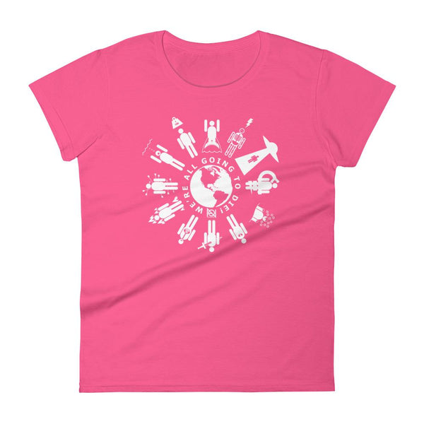 WE'RE ALL GOING TO DIE - womens tee