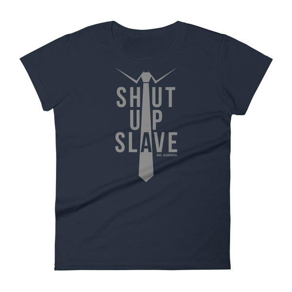 SHUT UP SLAVE | womens tee