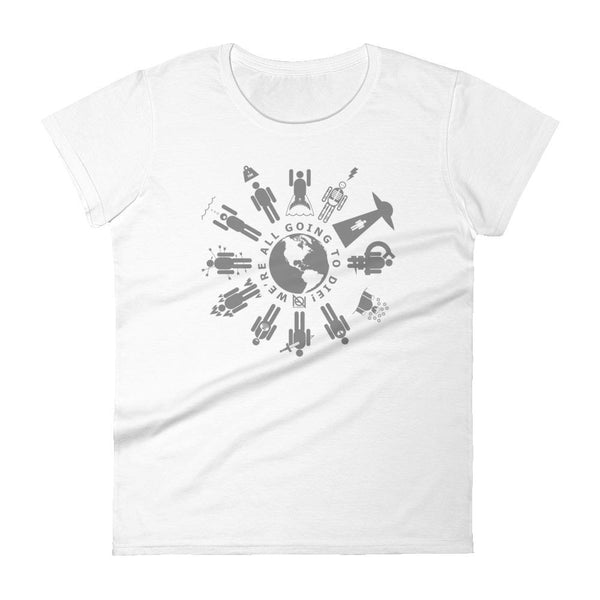 WE'RE ALL GOING TO DIE - womens tee