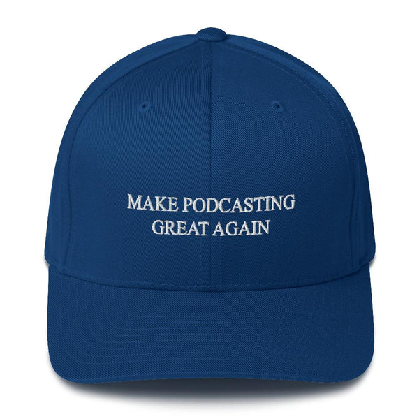 MAKE PODCASTING GREAT AGAIN - fitted hat