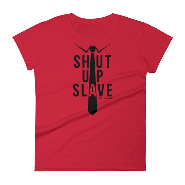 SHUT UP SLAVE | womens tee