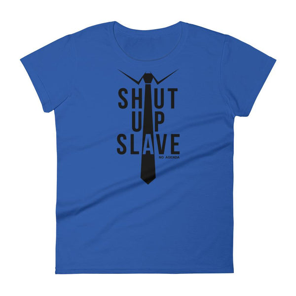 SHUT UP SLAVE | womens tee