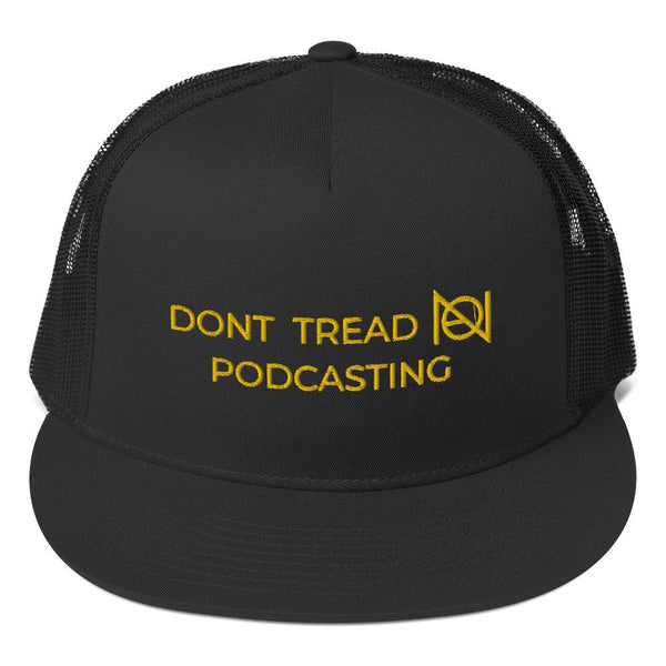 DONT TREAD ON PODCASTING - NA - high trucker hat