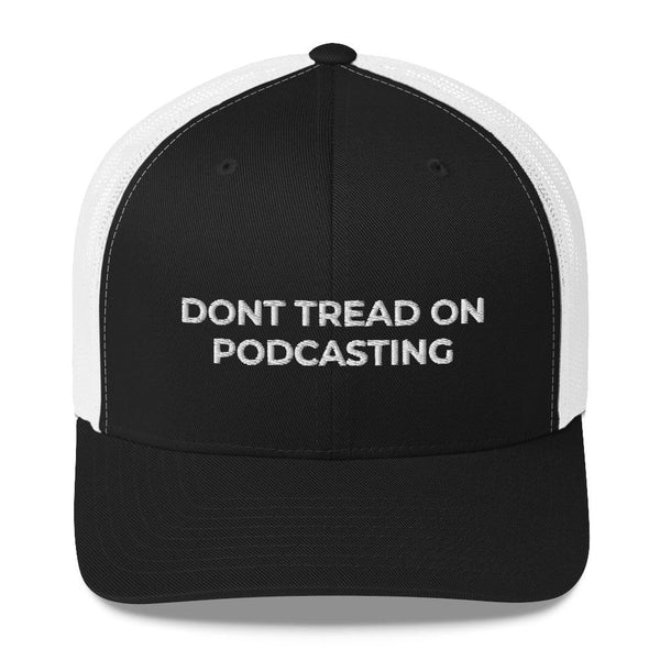 DONT TREAD ON PODCASTING - mid trucker hat
