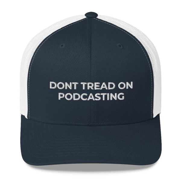 DONT TREAD ON PODCASTING - mid trucker hat
