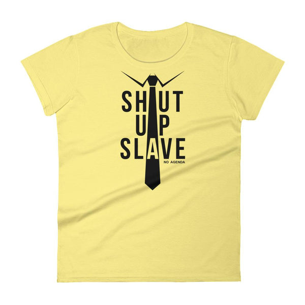 SHUT UP SLAVE | womens tee
