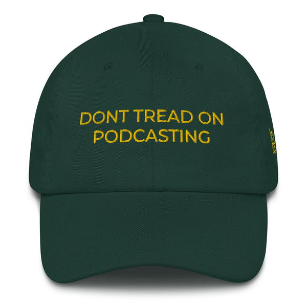 DONT TREAD ON PODCASTING - dad hat