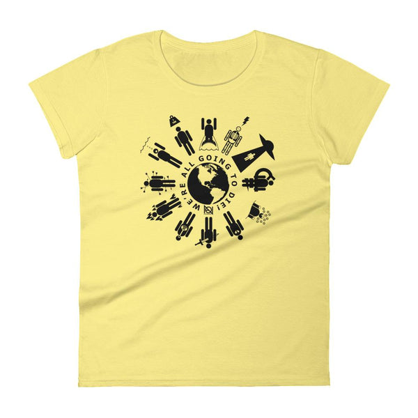 WE'RE ALL GOING TO DIE - womens tee
