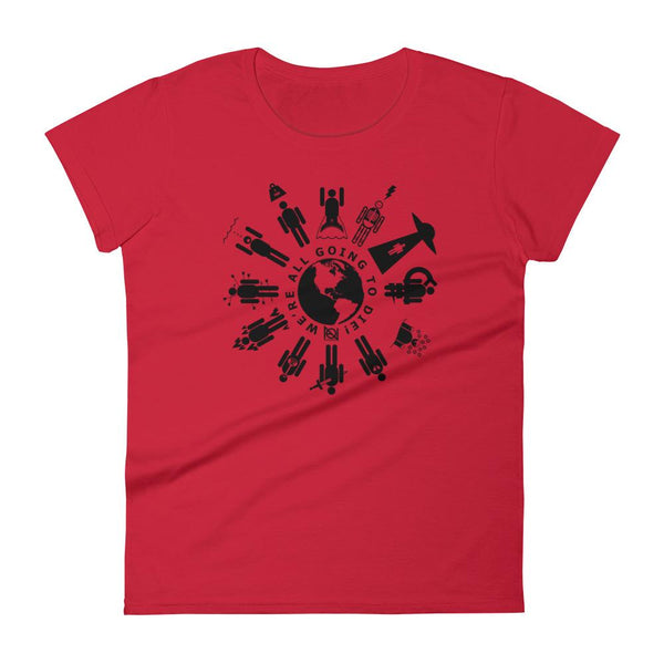 WE'RE ALL GOING TO DIE - womens tee