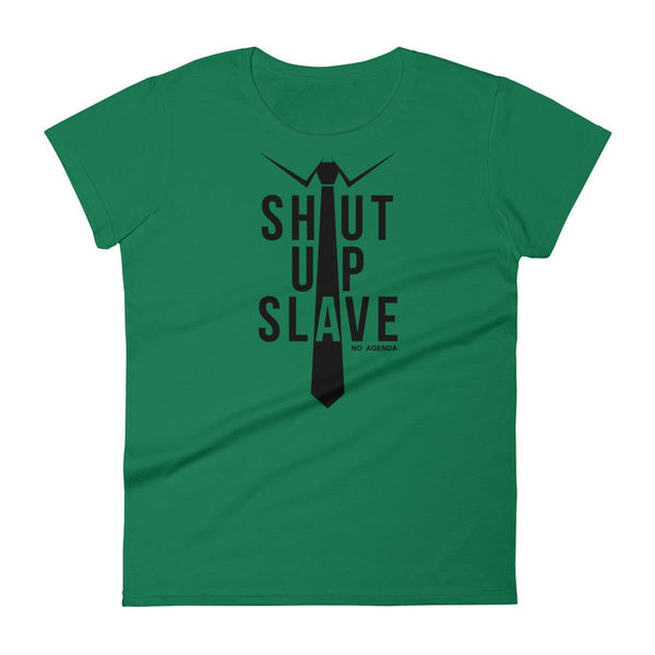 SHUT UP SLAVE | womens tee