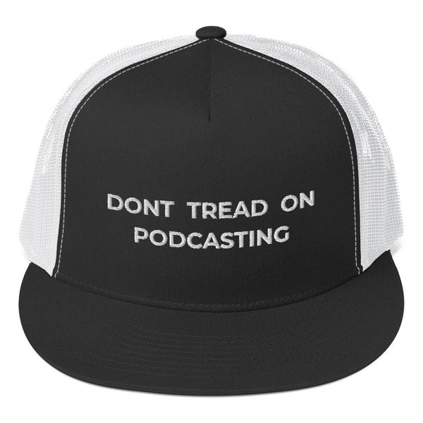 DONT TREAD ON PODCASTING - high trucker hat