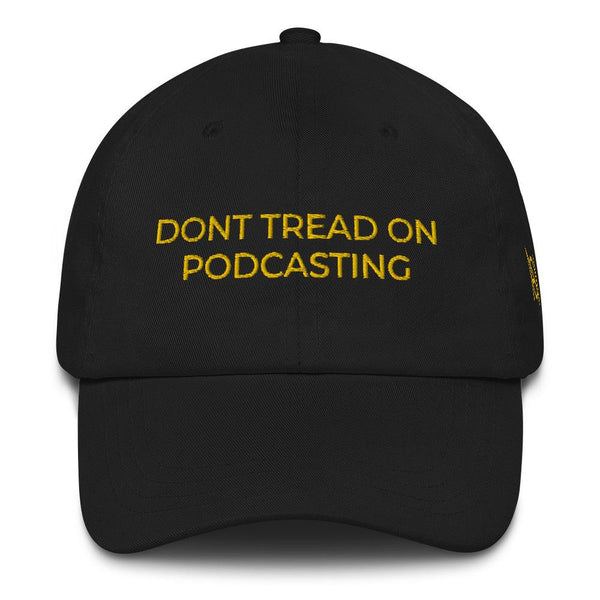DONT TREAD ON PODCASTING - dad hat
