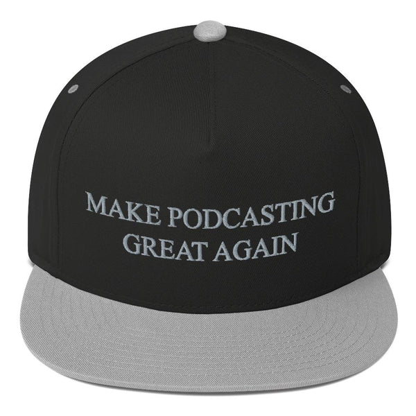 MAKE PODCASTING GREAT AGAIN - high snapback hat