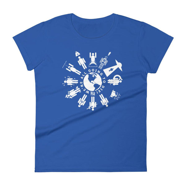 WE'RE ALL GOING TO DIE - womens tee