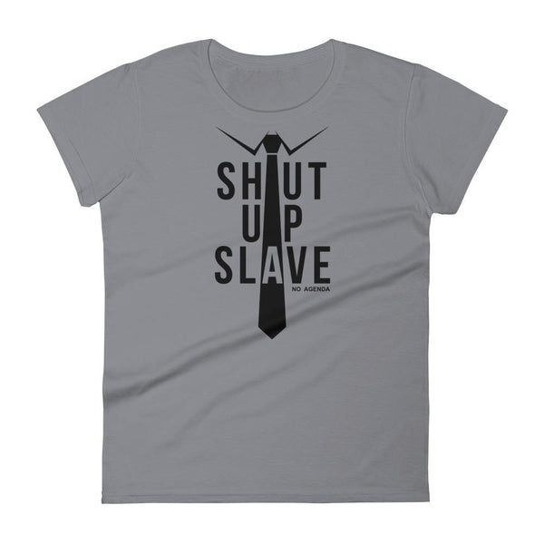 SHUT UP SLAVE | womens tee
