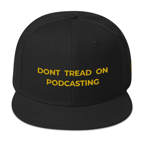 DONT TREAD ON PODCASTING - high snapback hat