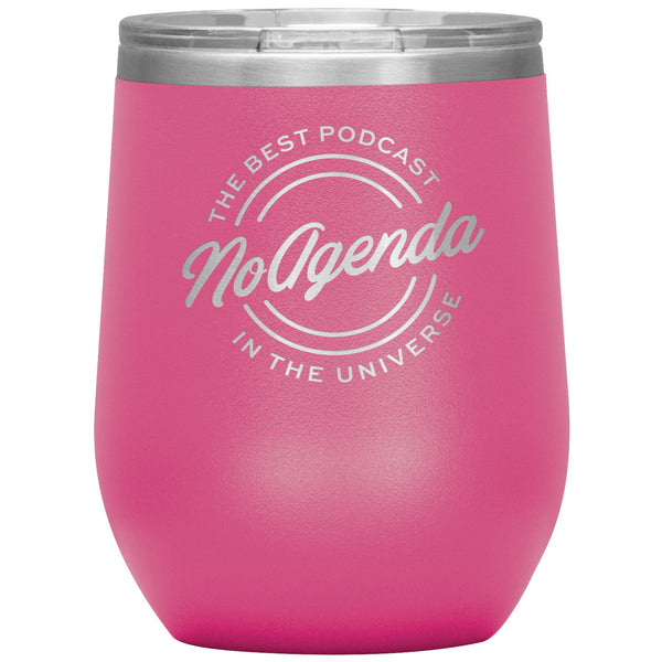 NO AGENDA THE BEST PODCAST - 12 oz wine tumbler