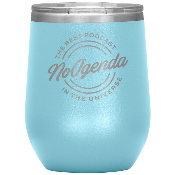 NO AGENDA THE BEST PODCAST - 12 oz wine tumbler