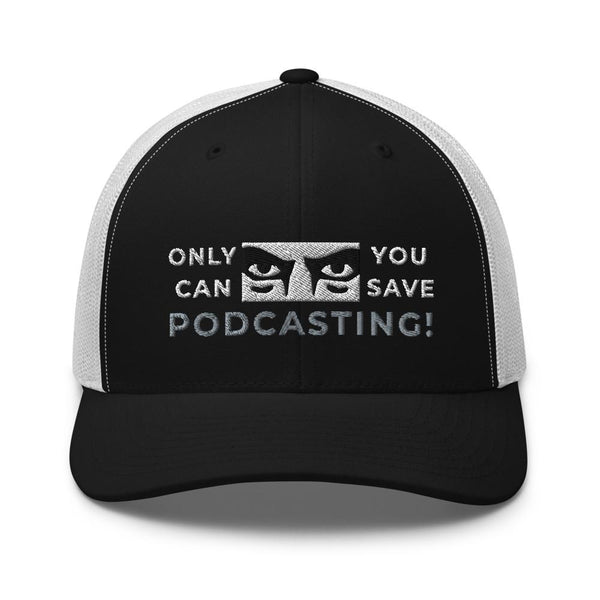 SAVE PODCASTING! - mid trucker hat