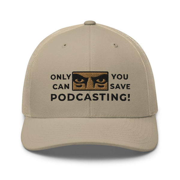 SAVE PODCASTING! - mid trucker hat