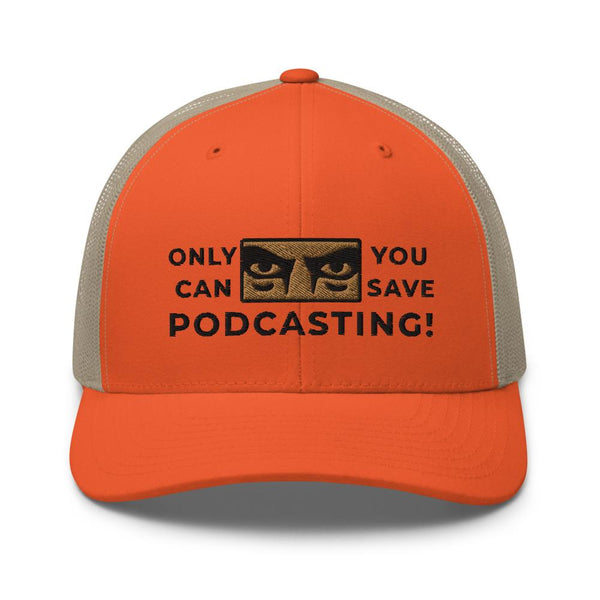 SAVE PODCASTING! - mid trucker hat