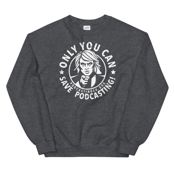 SAVE PODCASTING! - sweatshirt