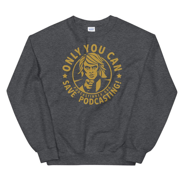 SAVE PODCASTING! - sweatshirt