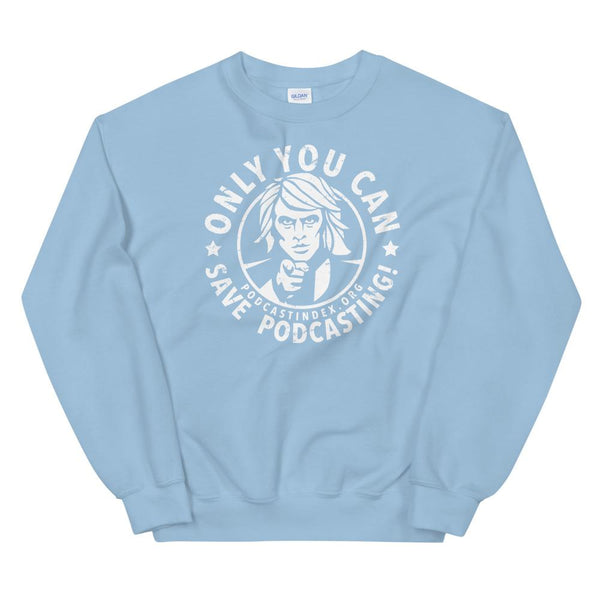 SAVE PODCASTING! - sweatshirt