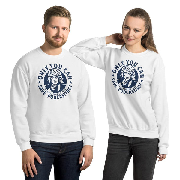SAVE PODCASTING! - sweatshirt