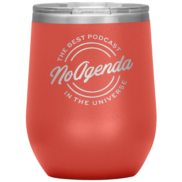 NO AGENDA THE BEST PODCAST - 12 oz wine tumbler