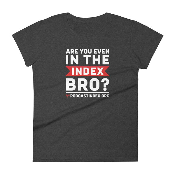INDEX BRO? - womens tee
