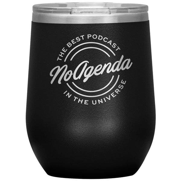 NO AGENDA THE BEST PODCAST - 12 oz wine tumbler