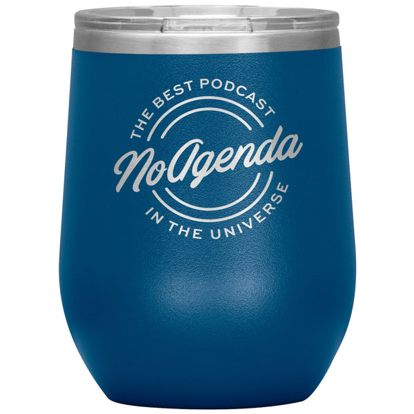 NO AGENDA THE BEST PODCAST - 12 oz wine tumbler