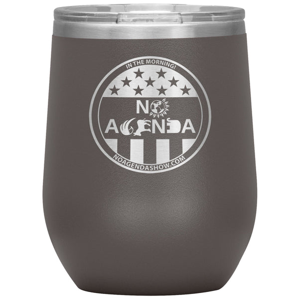 NO AGENDA PARTY TIME - 12 oz wine tumbler
