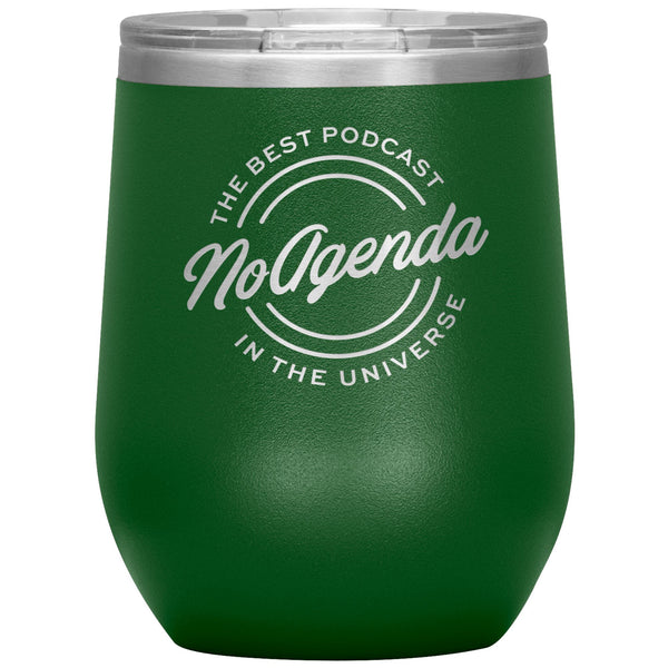 NO AGENDA THE BEST PODCAST - 12 oz wine tumbler